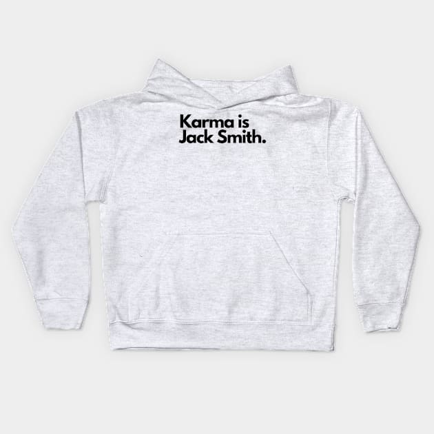 Karma is Jack Smith Kids Hoodie by TheFloridaManCollective